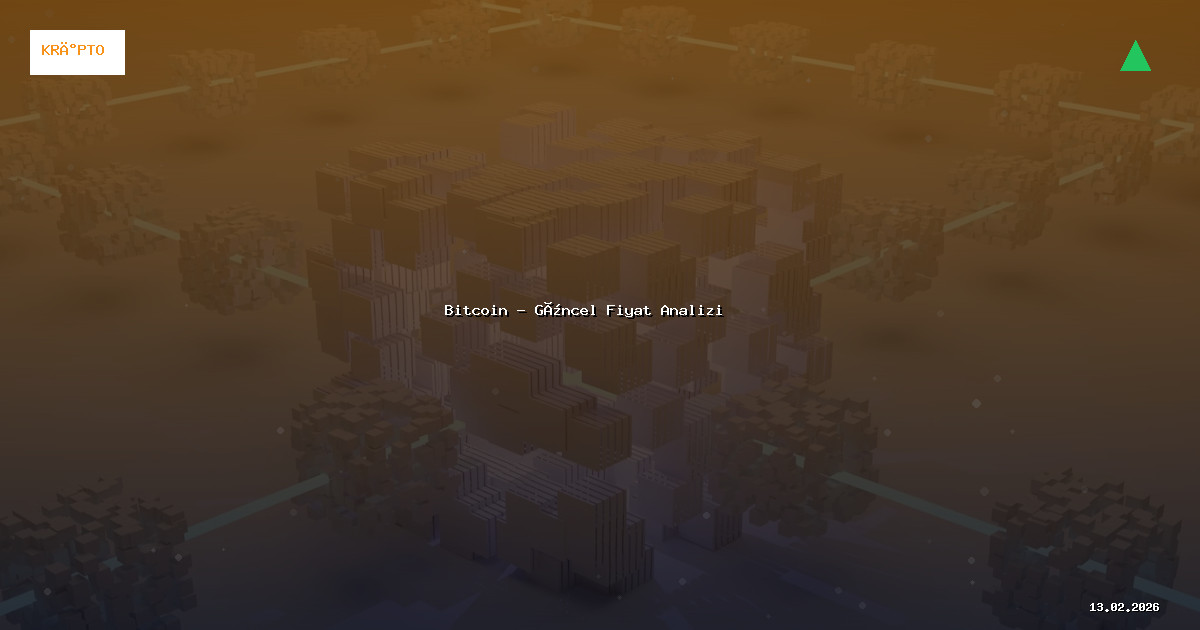13 Şubat 2026 Bitcoin Fiyatı - Güncel Analiz