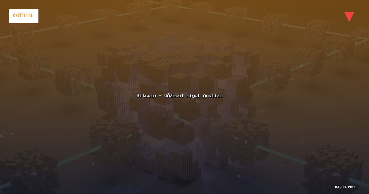 4 Mart 2026 Bitcoin Fiyatı - Güncel Analiz