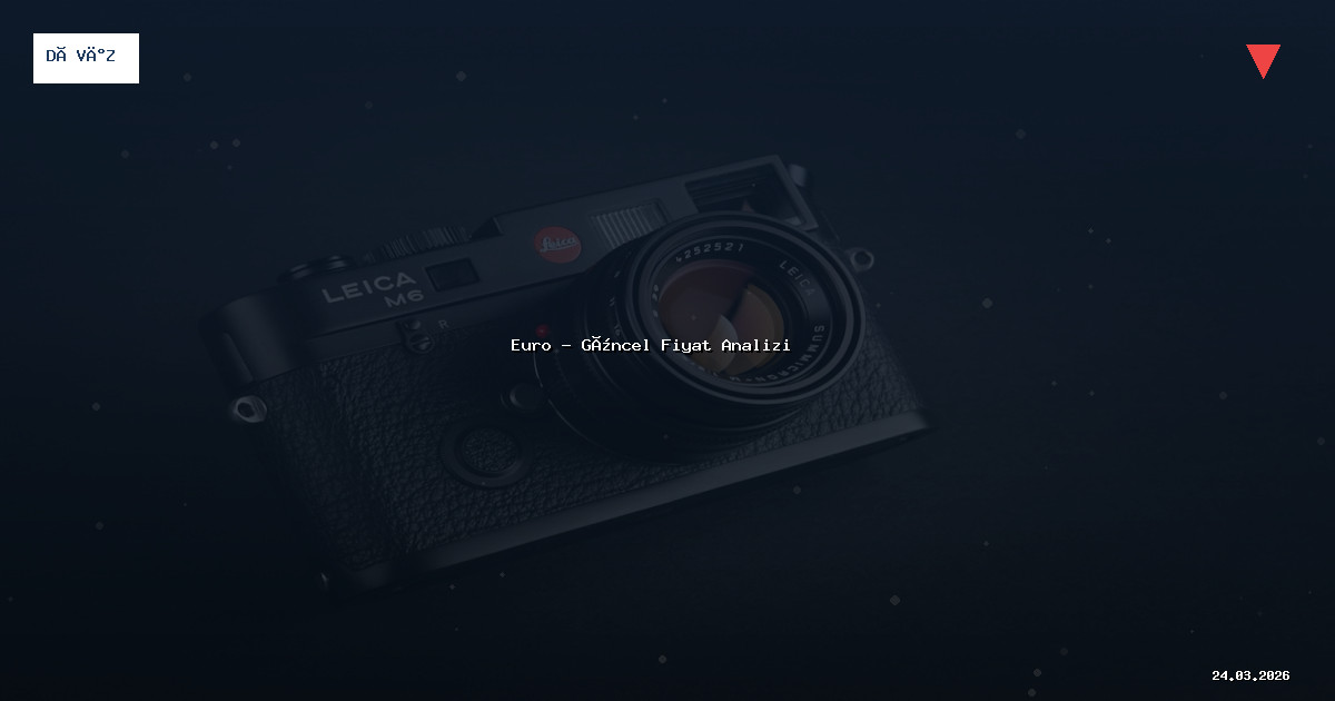 24 Mart 2026 Euro Fiyatı - Güncel Analiz