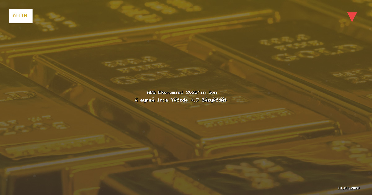 ABD Ekonomisi 2025'in Son Çeyreğinde Yüzde 0,7 Büyüdü