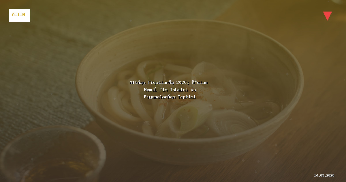 Altın Fiyatları 2026: İslam Memiş'in Tahmini ve Piyasaların Tepkisi