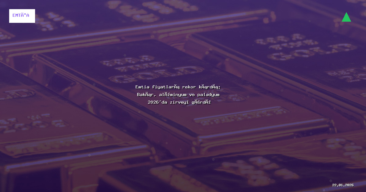 Emtia fiyatları rekor kırdı: Bakır, alüminyum ve paladyum 2026'da zirveyi gördü