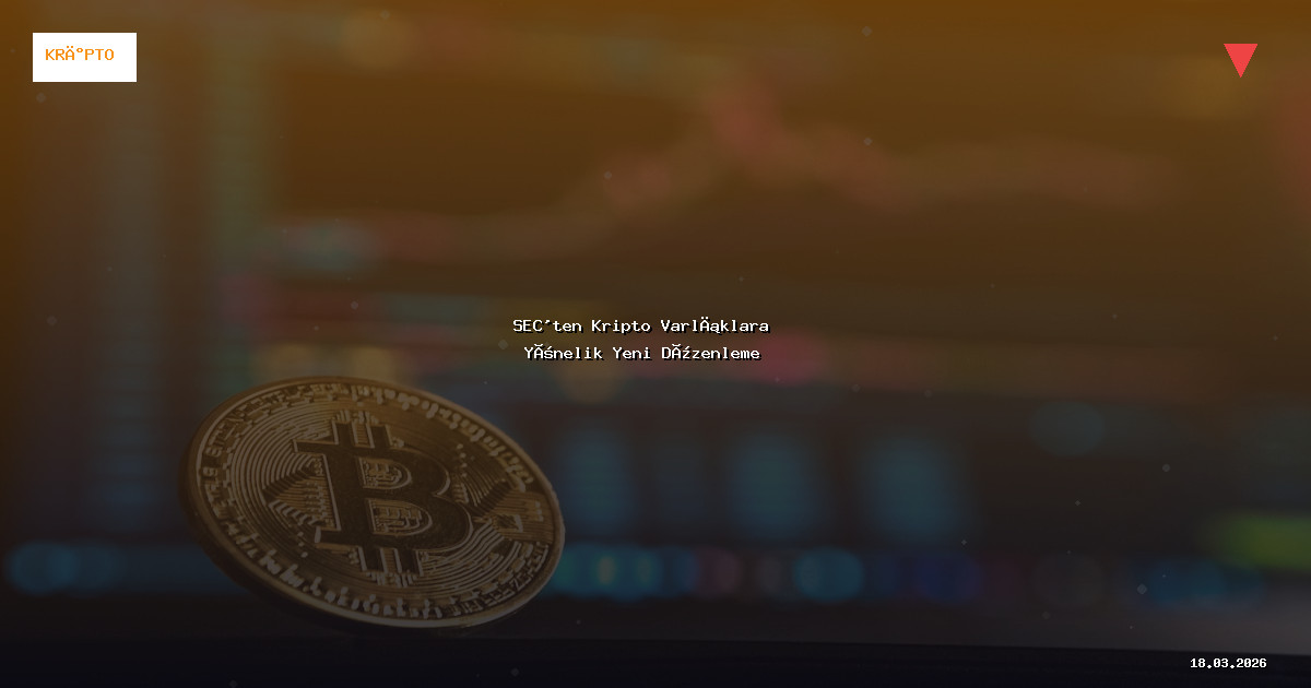 SEC'ten Kripto Varlıklara Yönelik Yeni Düzenleme